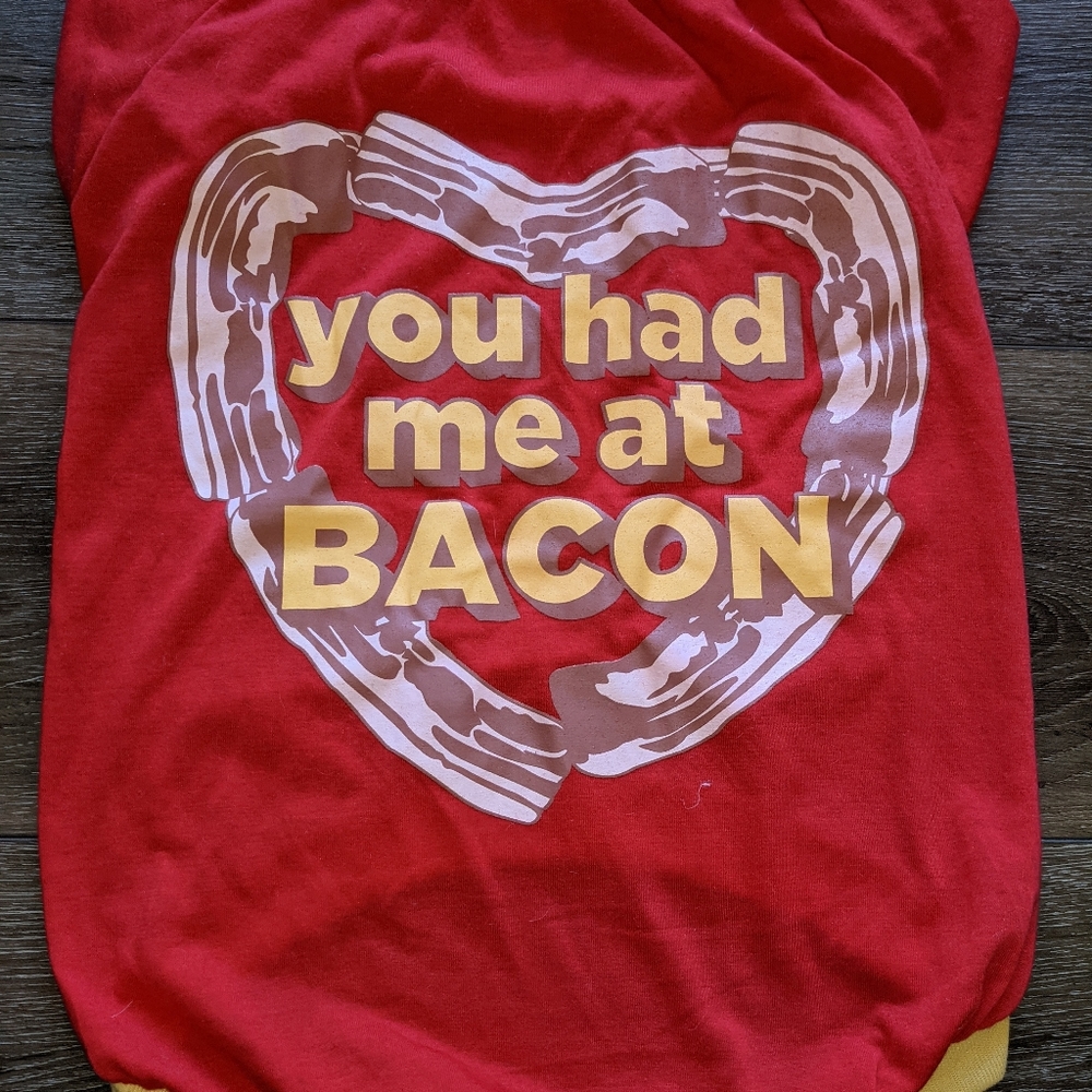 Dog Tshirt "You had me at Bacon"